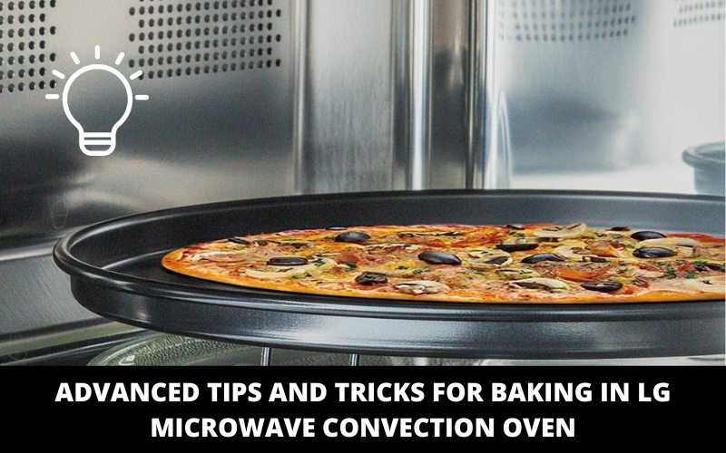 Advanced Tips and Tricks for Baking in LG Microwave Convection Oven