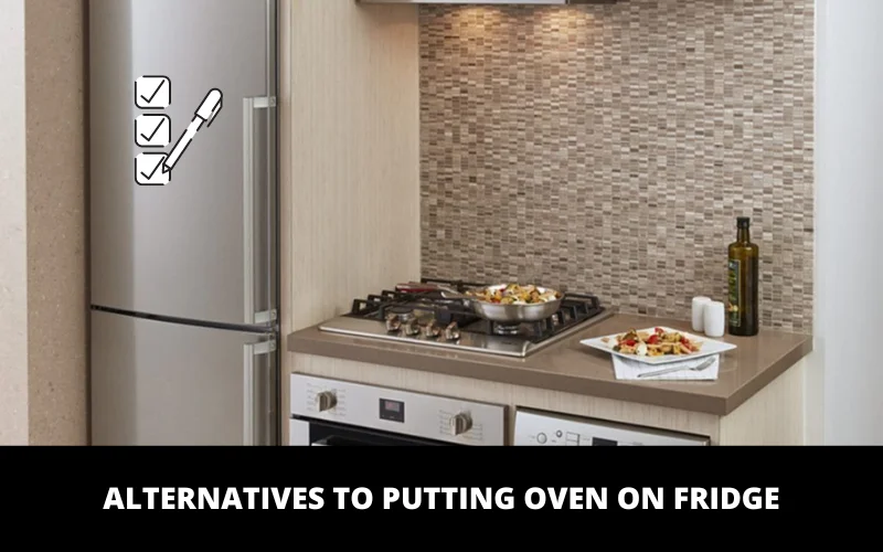 Alternatives to Putting Oven on Fridge