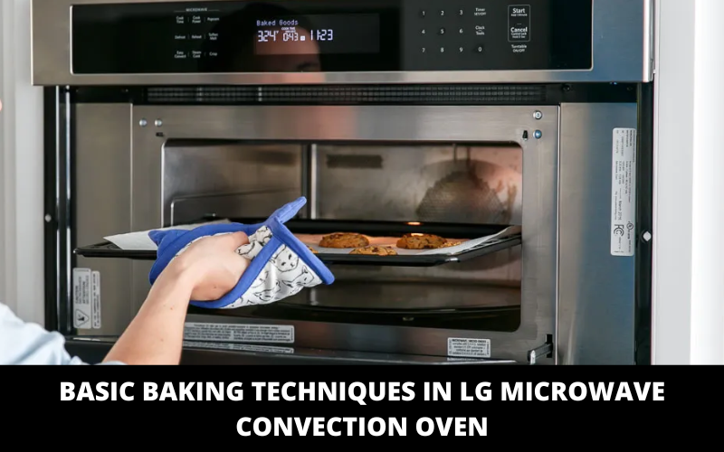Basic Baking Techniques in LG Microwave Convection Oven