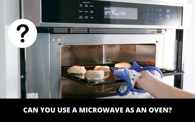 Can You Use a Microwave as an Oven
