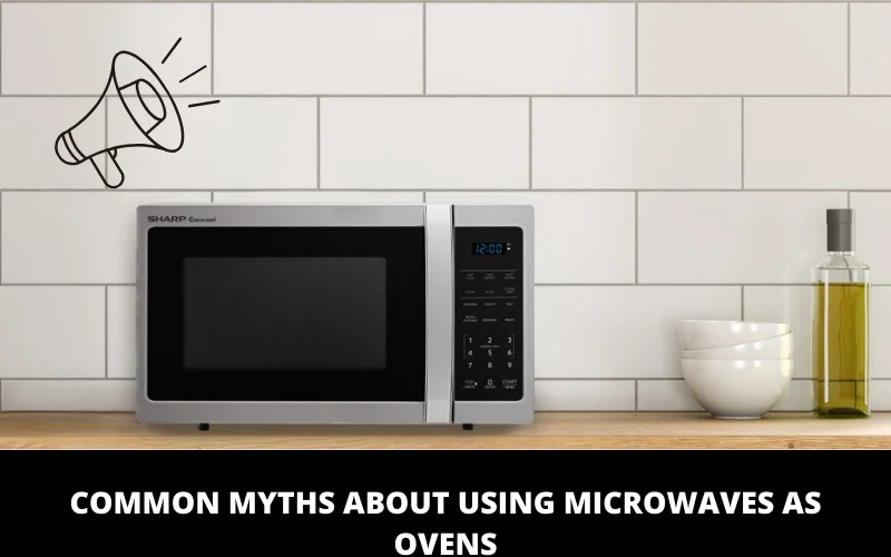 Common Myths About Using Microwaves as Ovens