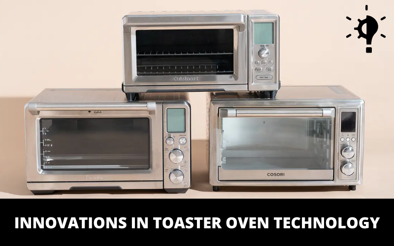 Innovations in Toaster Oven Technology