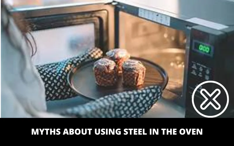 Myths About Using Steel in the Oven