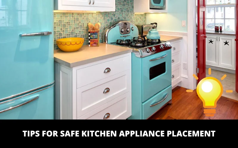 Tips for Safe Kitchen Appliance Placement