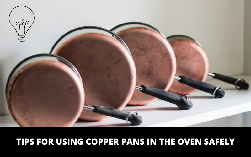 Tips for Using Copper Pans in the Oven Safely