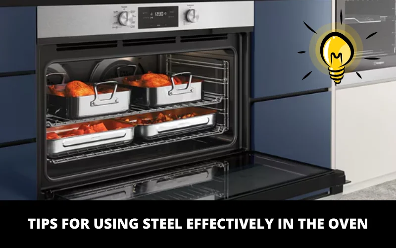 Tips for Using Steel Effectively in the Oven