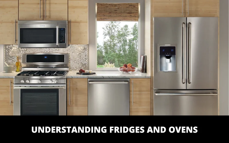 Understanding Fridges and Ovens
