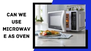 Can We Use the Microwave as an Oven?