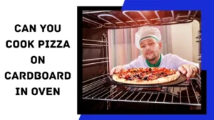 Can You Cook Pizza on Cardboard in an Oven?